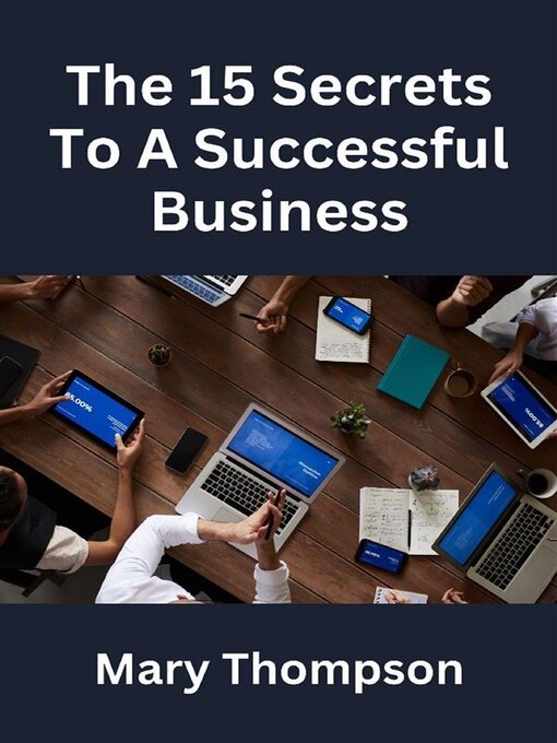 Title details for The 15 Secrets to a Successful Business by Mary Thompson - Available